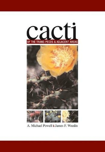 Cacti of the Trans-Pecos and Adjacent Areas: (Grover E. Murray Studies in the American Southwest)