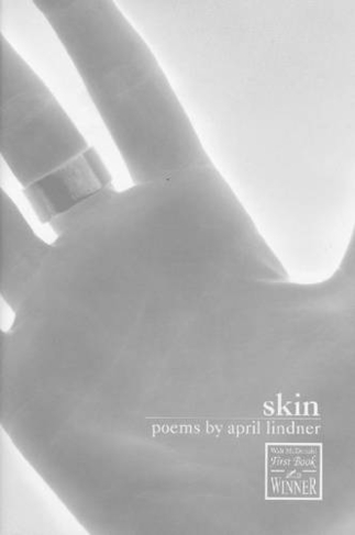 Skin: (Walt McDonald First-Book Series in Poetry)