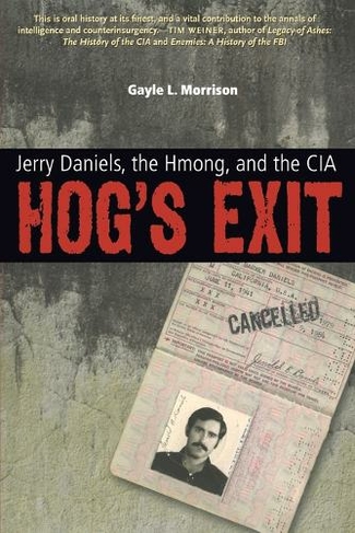 Hog's Exit: Jerry Daniels, the Hmong and the CIA