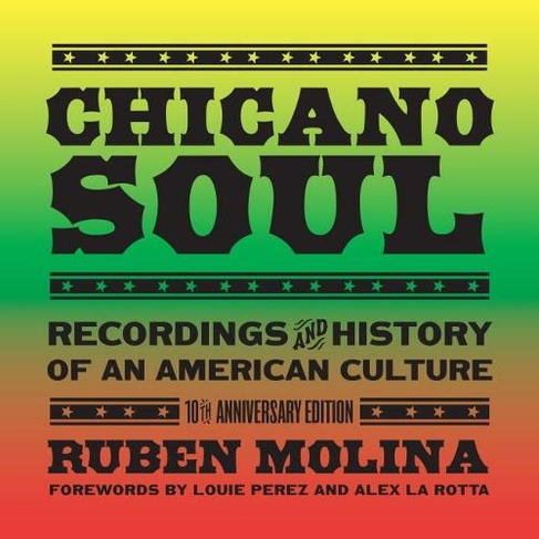 Chicano Soul: Recordings and History of an American Culture (10th Revised edition)