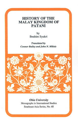 History of the Malay Kingdom of Patani: (Research in International Studies, Southeast Asia Series)