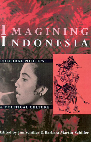Imagining Indonesia: Cultural Politics and Political Culture (Research in International Studies, Southeast Asia Series)