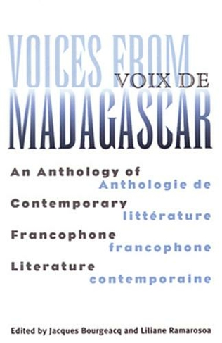 Voices from Madagascar Voix de Madagascar: An Anthology of Contemporary Francophone Literature/Anthologie de litterature francophone contemporaine (Research in International Studies, Africa Series)