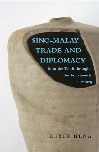 Sino-Malay Trade and Diplomacy from the Tenth through the Fourteenth Century: (Research in International Studies, Southeast Asia Series)