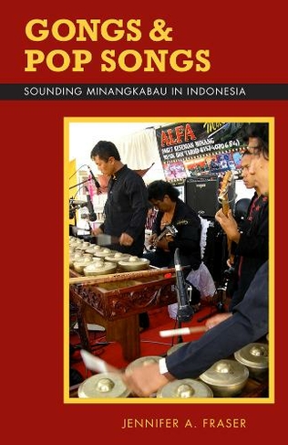 Gongs and Pop Songs: Sounding Minangkabau in Indonesia (Research in International Studies, Southeast Asia Series)