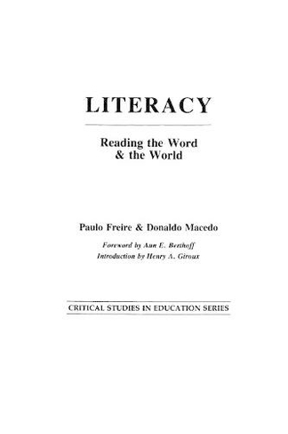 Literacy: Reading the Word and the World (Critical Studies in Education and Culture Series)