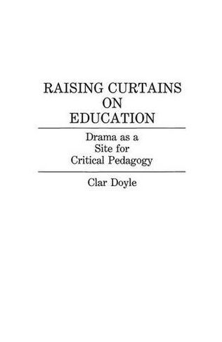 Raising Curtains on Education: Drama as a Site for Critical Pedagogy