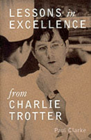 Lessons In Excellence From Charlie Trotter