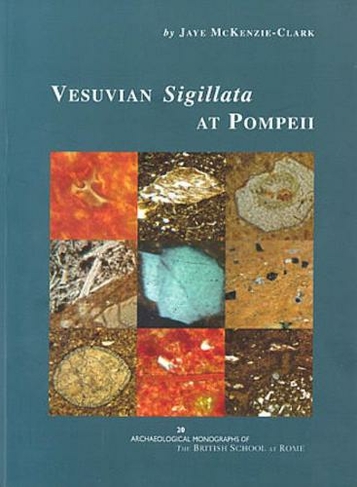 Vesuvian Sigillata at Pompeii: (Archaeological Monographs of the British School at Rome 20)