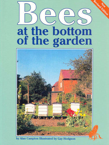 Bees at the Bottom of the Garden: (Revised edition)