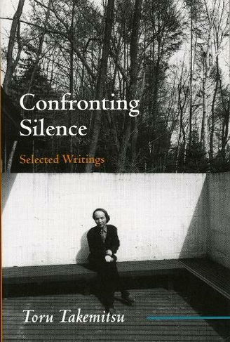 Confronting Silence: Selected Writings (Fallen Leaf Monographs on Contemporary Composers)