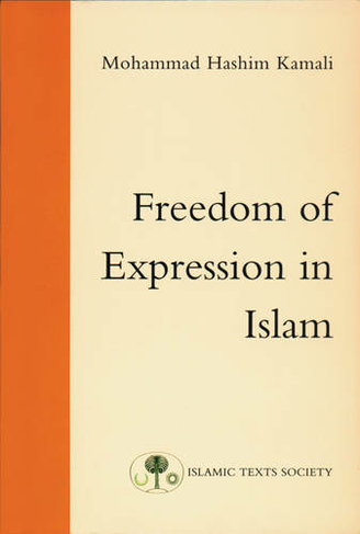 Freedom of Expression in Islam: (Fundamental Rights and Liberties in Islam Series UK ed)