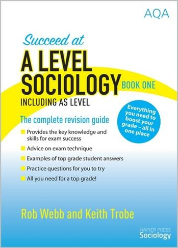 Succeed at A Level Sociology Book One Including AS Level: The Complete Revision Guide (2nd Revised edition)