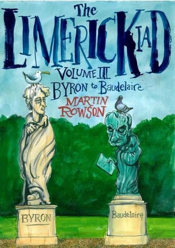 Limerickiad Volume III: Byron to Baudelaire