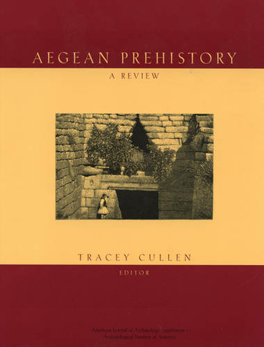 Aegean Prehistory: A Review (American Journal of Archaeology)