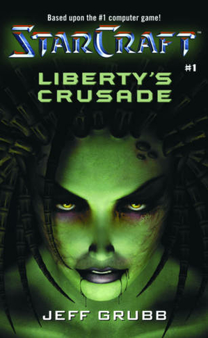 StarCraft: Liberty's Crusade: Liberty's Crusade (Warcraft: Blizzard Legends)