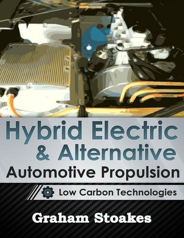 Hybrid Electric & Alternative Automotive Propulsion: Low Carbon Technologies