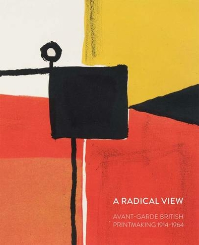 A Radical View: Avant Garde British Printmaking 1914-1964