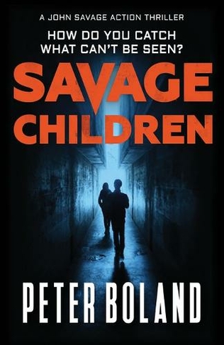 Savage Children: (John Savage Thriller Series 3)