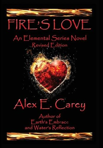 Fire's Love: Revised Edition (Elemental 1 Revised with Added Material ed.)