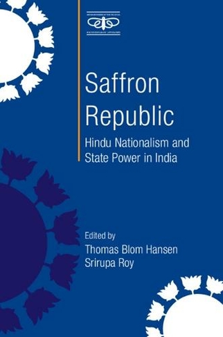 Saffron Republic: Hindu Nationalism and State Power in India (Metamorphoses of the Political: Multidisciplinary Approaches)