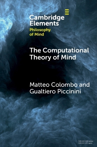 The Computational Theory of Mind: (Elements in Philosophy of Mind)