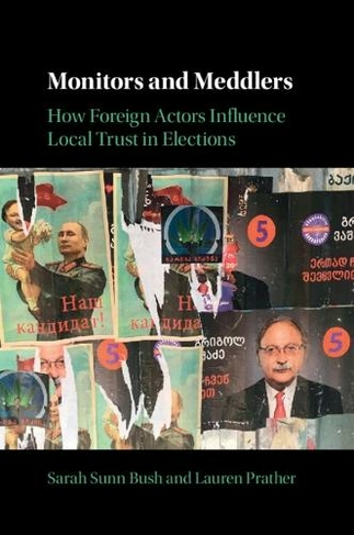 Monitors and Meddlers: How Foreign Actors Influence Local Trust in Elections