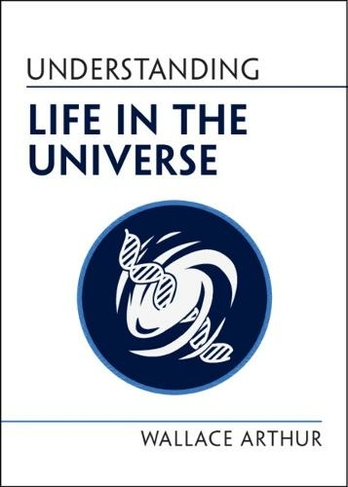 Understanding Life in the Universe: (Understanding Life)