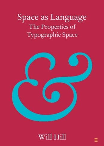 Space as Language: The Properties of Typographic Space (Elements in Publishing and Book Culture)