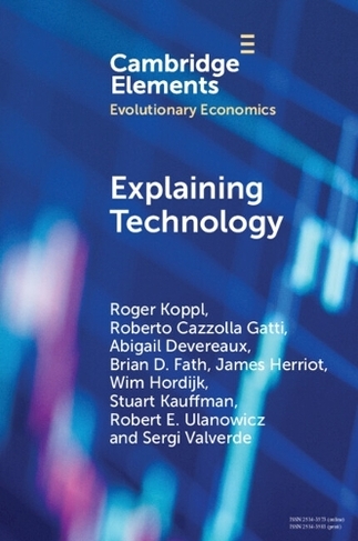 Explaining Technology: (Elements in Evolutionary Economics)