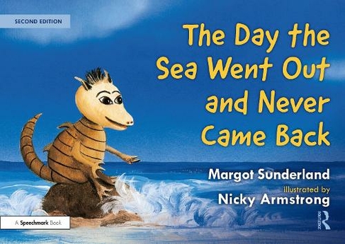 The Day the Sea Went Out and Never Came Back: A Story for Children Who Have Lost Someone They Love: (Helping Children with Feelings 2nd edition)