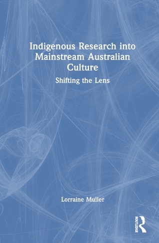 Indigenous Research into Mainstream Australian Culture: Shifting the Lens
