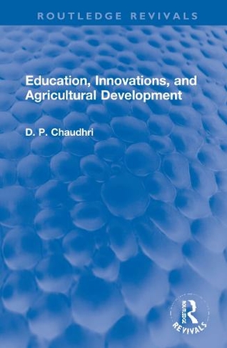 Education, Innovations, and Agricultural Development: A Study of North India (1961-72) (Routledge Revivals)