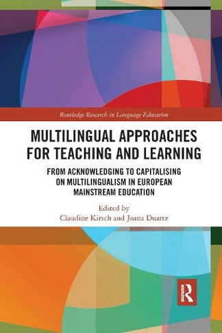 Multilingual Approaches for Teaching and Learning: From Acknowledging to Capitalising on Multilingualism in European Mainstream Education (Routledge Research in Language Education)