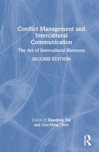 Conflict Management and Intercultural Communication: The Art of Intercultural Harmony (2nd edition)