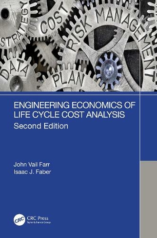 Engineering Economics of Life Cycle Cost Analysis: (2nd edition)