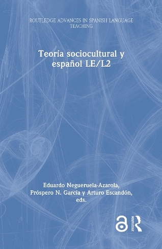 Teoria sociocultural y espanol LE/L2: (Routledge Advances in Spanish Language Teaching)