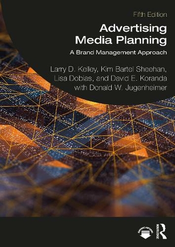 Advertising Media Planning: A Brand Management Approach (5th edition)