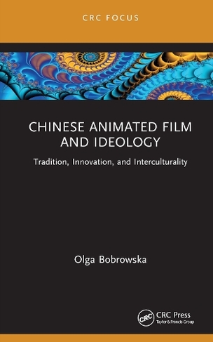 Classic Chinese Animated Film and Ideology: Tradition, Innovation, and Interculturality (Focus Animation)