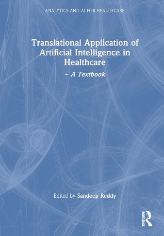 Translational Application of Artificial Intelligence in Healthcare: - A Textbook (Analytics and AI for Healthcare)