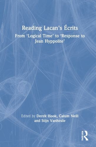 Reading Lacan's Ecrits: From 'Logical Time' to 'Response to Jean Hyppolite'