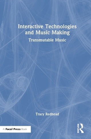 Interactive Technologies and Music Making: Transmutable Music