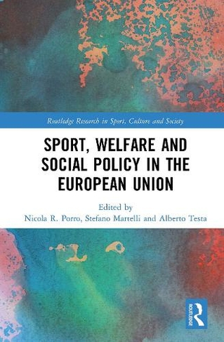 Sport, Welfare and Social Policy in the European Union: (Routledge Research in Sport, Culture and Society)