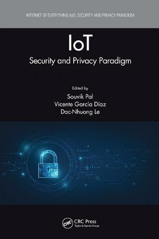 IoT: Security and Privacy Paradigm (Internet of Everything IoE)