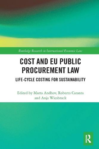 Cost and EU Public Procurement Law: Life-Cycle Costing for Sustainability (Routledge Research in International Economic Law)