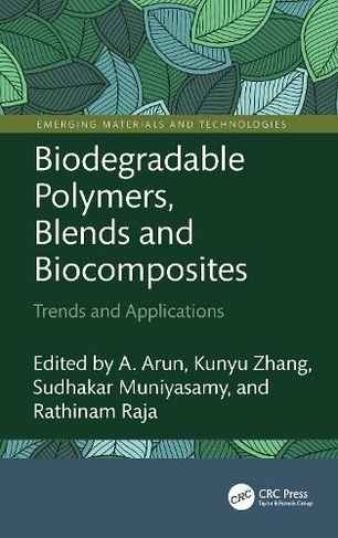 Biodegradable Polymers, Blends and Biocomposites: Trends and Applications (Emerging Materials and Technologies)