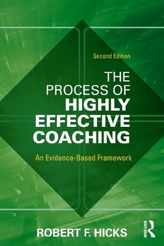 The Process of Highly Effective Coaching: An Evidence-Based Framework (2nd edition)