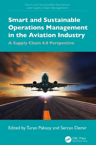 Smart and Sustainable Operations Management in the Aviation Industry: A Supply Chain 4.0 Perspective (Smart and Sustainable Operations and Supply Chain Management)