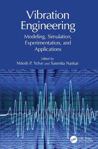Vibration Engineering: Modeling, Simulation, Experimentation, and Applications
