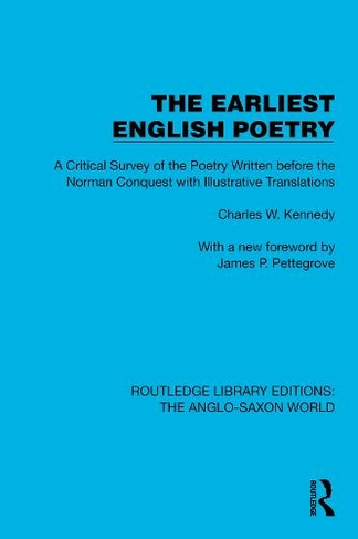 The Earliest English Poetry: A Critical Survey of the Poetry Written before the Norman Conquest, with Illustrative Translations (Routledge Library Editions: The Anglo-Saxon World)